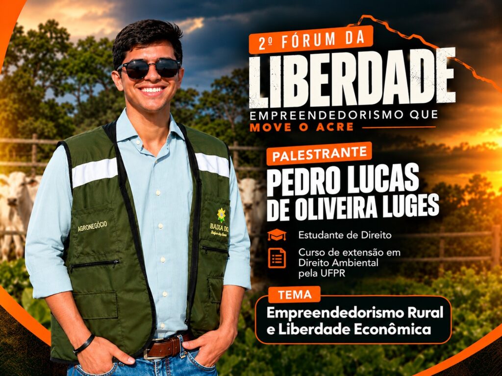 Fórum da Liberdade no Acre debate empreendedorismo rural e liberdade econômica nesta sexta-feira